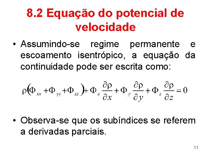 8. 2 Equação do potencial de velocidade • Assumindo-se regime permanente e escoamento isentrópico, 8. 2 Equação do potencial de velocidade • Assumindo-se regime permanente e escoamento isentrópico,