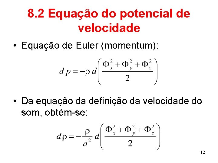 8. 2 Equação do potencial de velocidade • Equação de Euler (momentum): • Da