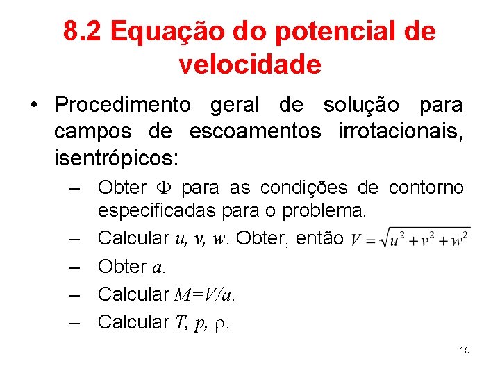 8. 2 Equação do potencial de velocidade • Procedimento geral de solução para campos