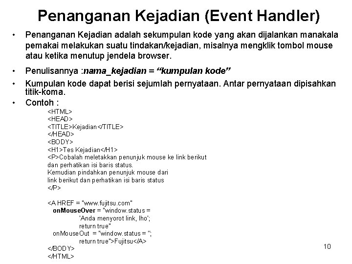 Penanganan Kejadian (Event Handler) • Penanganan Kejadian adalah sekumpulan kode yang akan dijalankan manakala