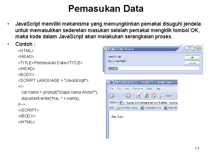 Pemasukan Data • • Java. Script memiliki mekanisme yang memungkinkan pemakai disuguhi jendela untuk