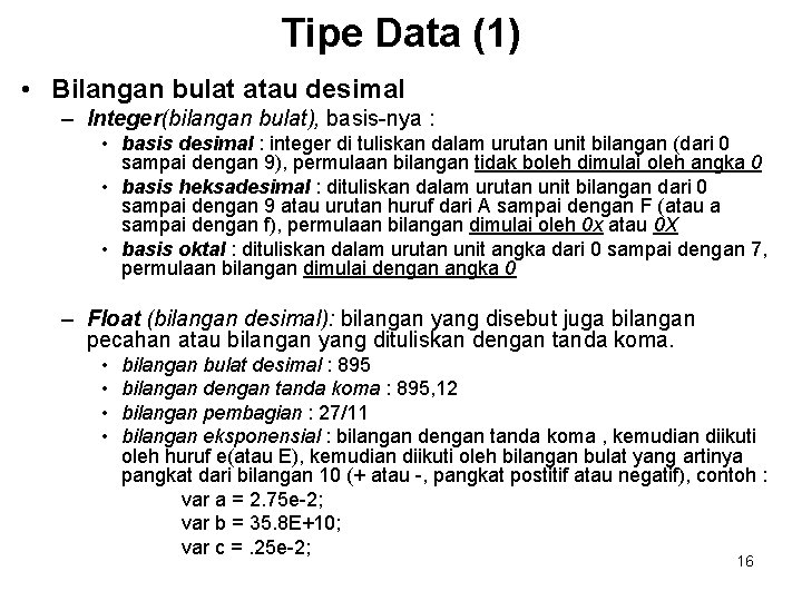 Tipe Data (1) • Bilangan bulat atau desimal – Integer(bilangan bulat), basis-nya : •