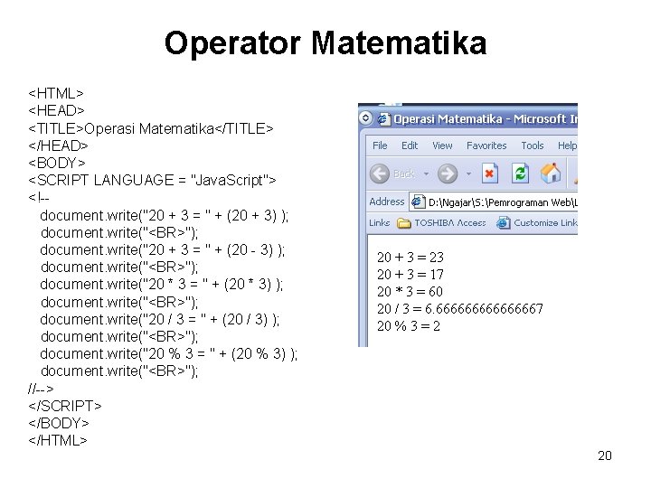 Operator Matematika <HTML> <HEAD> <TITLE>Operasi Matematika</TITLE> </HEAD> <BODY> <SCRIPT LANGUAGE = "Java. Script"> <!-document.