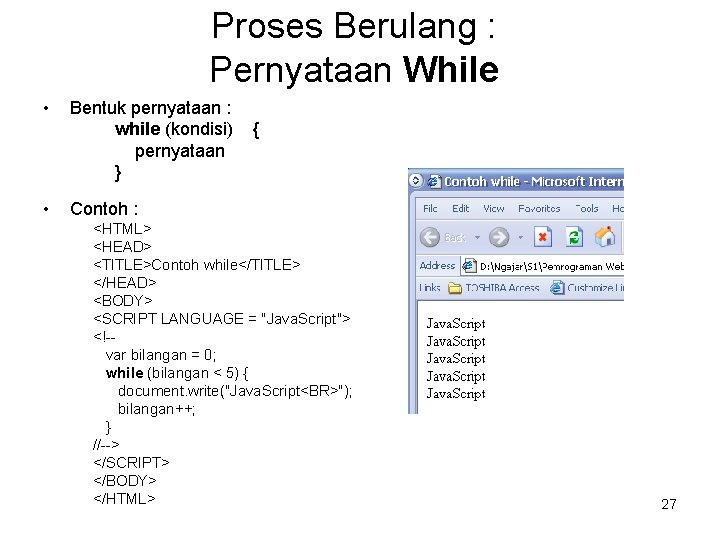 Proses Berulang : Pernyataan While • • Bentuk pernyataan : while (kondisi) pernyataan }