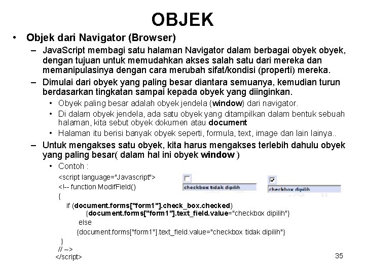 OBJEK • Objek dari Navigator (Browser) – Java. Script membagi satu halaman Navigator dalam