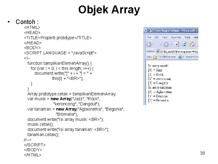 Objek Array • Contoh : <HTML> <HEAD> <TITLE>Properti prototype</TITLE> </HEAD> <BODY> <SCRIPT LANGUAGE =