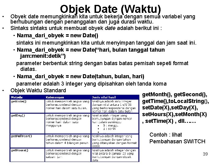  • • • Objek Date (Waktu) Obyek date memungkinkan kita untuk bekerja dengan