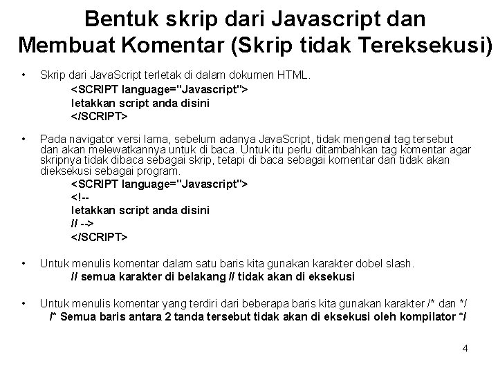 Bentuk skrip dari Javascript dan Membuat Komentar (Skrip tidak Tereksekusi) • Skrip dari Java.