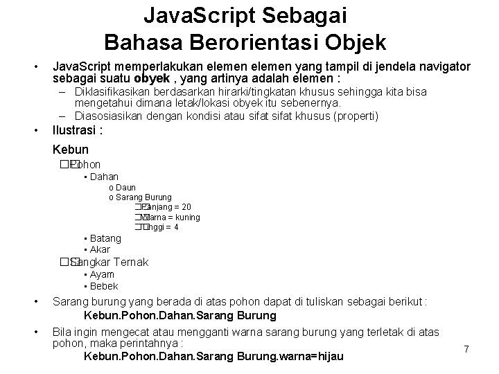 Java. Script Sebagai Bahasa Berorientasi Objek • Java. Script memperlakukan elemen yang tampil di