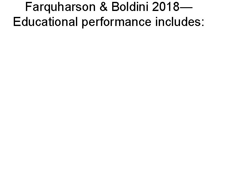 Farquharson & Boldini 2018— Educational performance includes: 