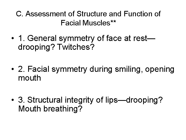 C. Assessment of Structure and Function of Facial Muscles** • 1. General symmetry of