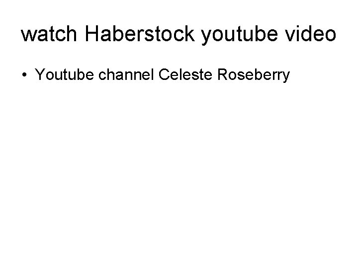 watch Haberstock youtube video • Youtube channel Celeste Roseberry 