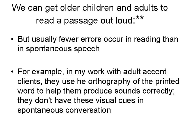 We can get older children and adults to read a passage out loud: **