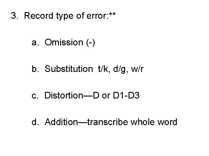 3. Record type of error: ** a. Omission (-) b. Substitution t/k, d/g, w/r