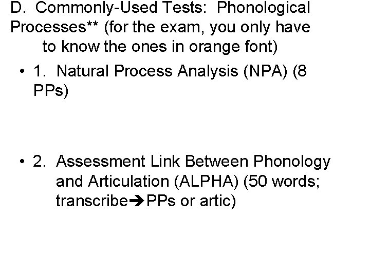 D. Commonly-Used Tests: Phonological Processes** (for the exam, you only have to know the