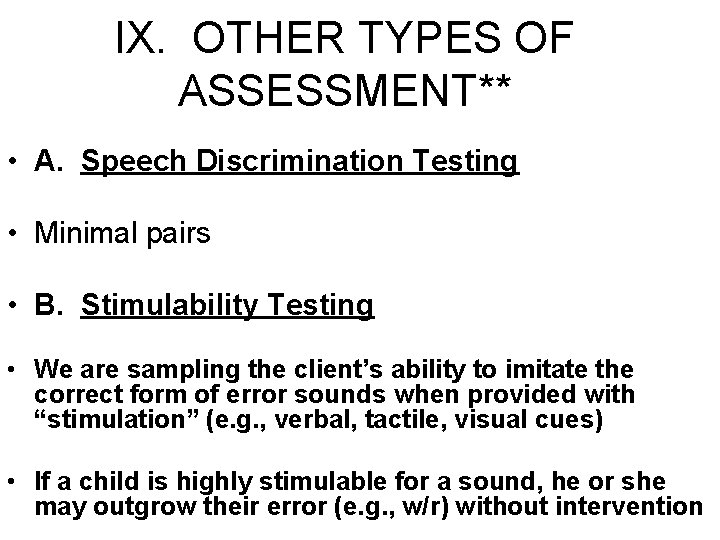 IX. OTHER TYPES OF ASSESSMENT** • A. Speech Discrimination Testing • Minimal pairs •