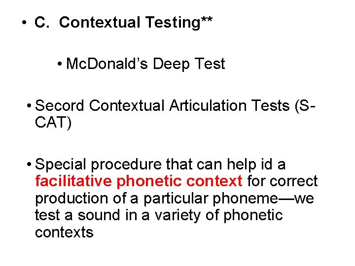  • C. Contextual Testing** • Mc. Donald’s Deep Test • Secord Contextual Articulation