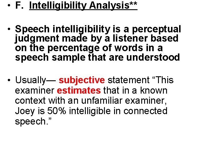  • F. Intelligibility Analysis** • Speech intelligibility is a perceptual judgment made by