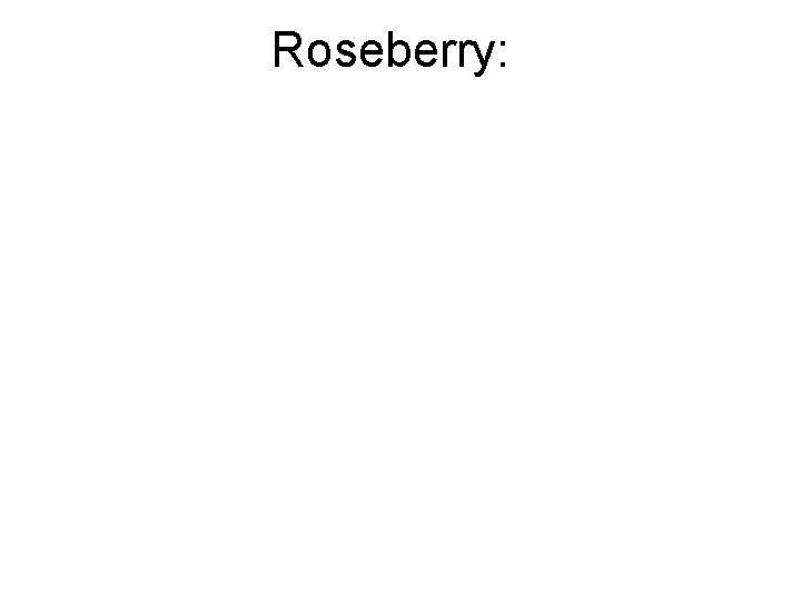 Roseberry: 