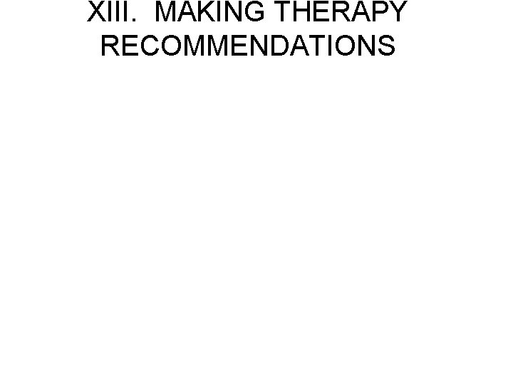 XIII. MAKING THERAPY RECOMMENDATIONS 