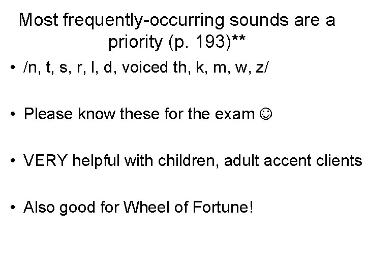 Most frequently-occurring sounds are a priority (p. 193)** • /n, t, s, r, l,