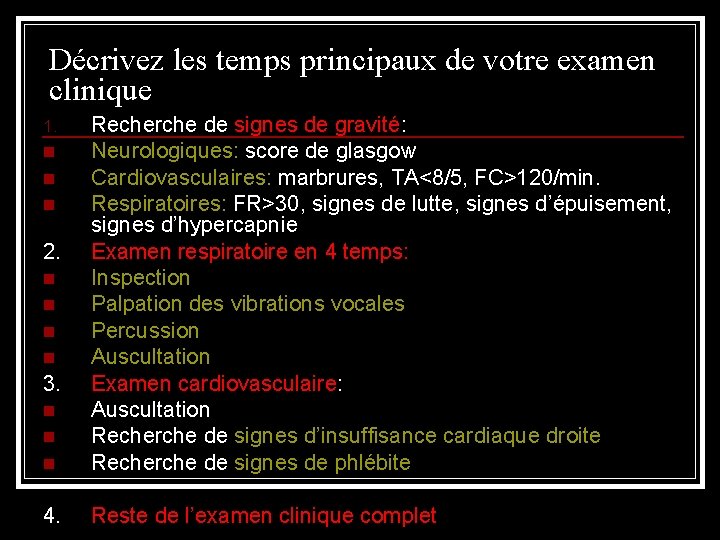 Décrivez les temps principaux de votre examen clinique Recherche de signes de gravité: n