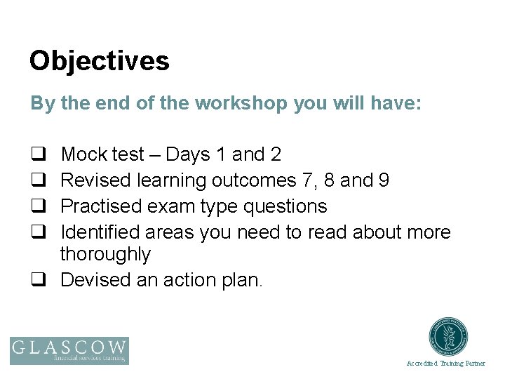 Objectives By the end of the workshop you will have: q q Mock test