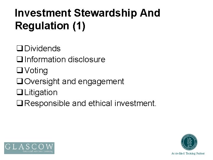 Investment Stewardship And Regulation (1) q Dividends q Information disclosure q Voting q Oversight