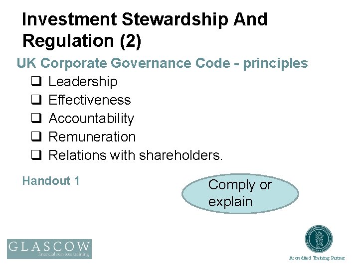 Investment Stewardship And Regulation (2) UK Corporate Governance Code - principles q Leadership q