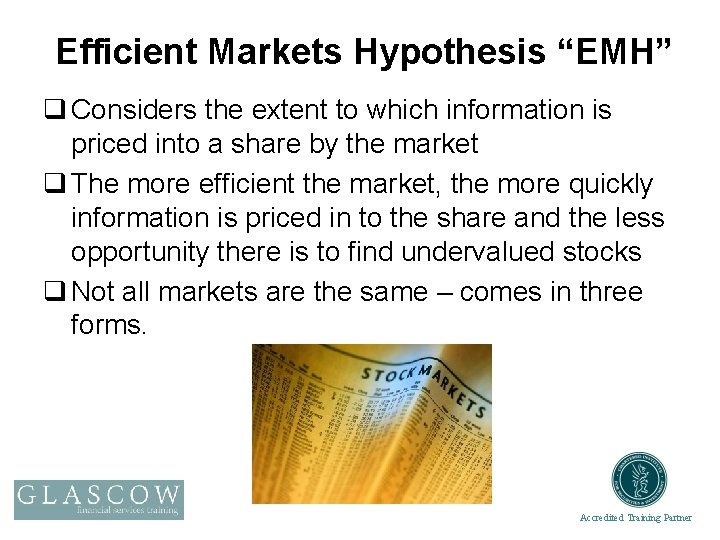 Efficient Markets Hypothesis “EMH” q Considers the extent to which information is priced into