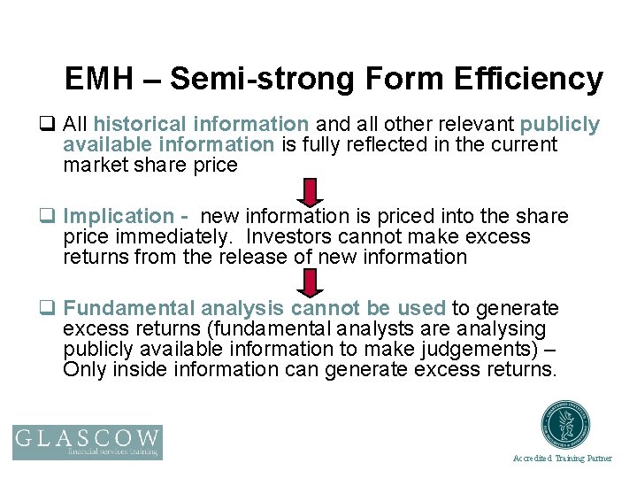 EMH – Semi-strong Form Efficiency q All historical information and all other relevant publicly