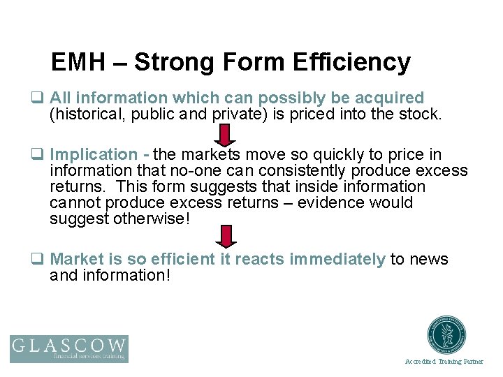 EMH – Strong Form Efficiency q All information which can possibly be acquired (historical,