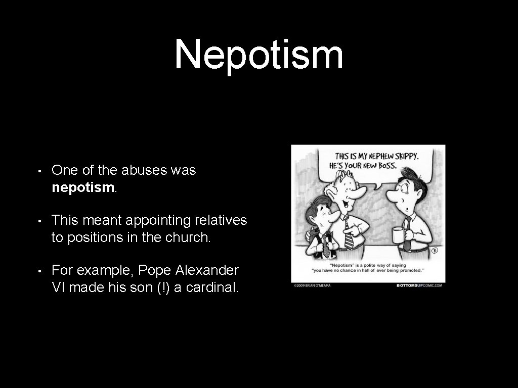 Nepotism • One of the abuses was nepotism. • This meant appointing relatives to