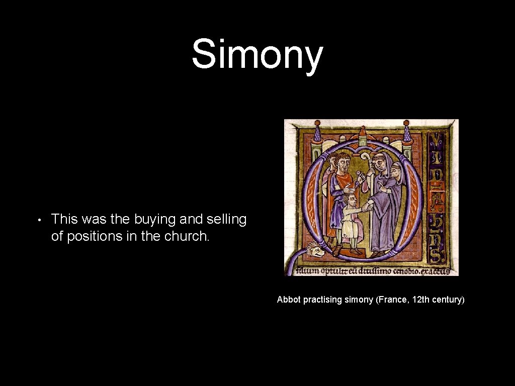 Simony • This was the buying and selling of positions in the church. Abbot