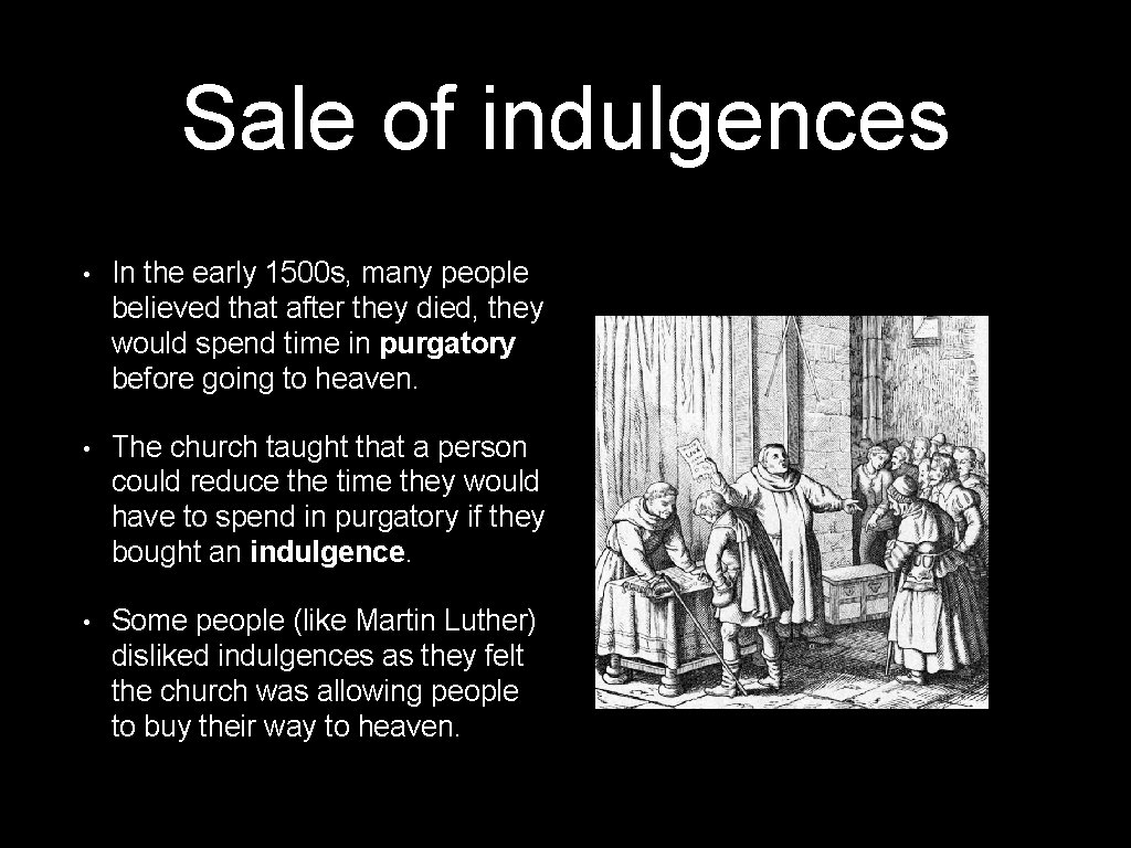 Sale of indulgences • In the early 1500 s, many people believed that after