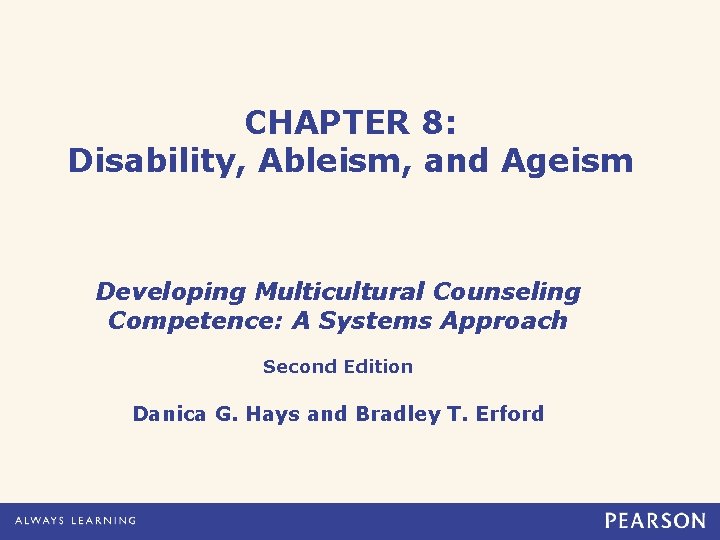 CHAPTER 8: Disability, Ableism, and Ageism Developing Multicultural Counseling Competence: A Systems Approach Second