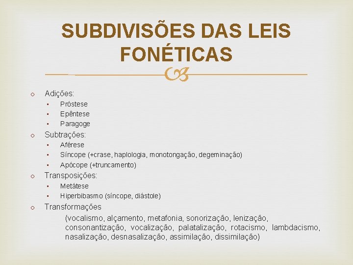 SUBDIVISÕES DAS LEIS FONÉTICAS o Adições: • • • o Subtrações: • • •