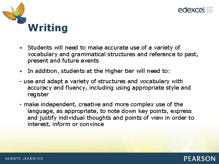 Click to edit Master title style Writing • Students will need to make accurate