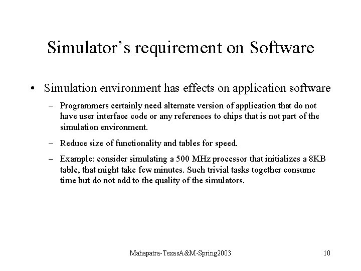 Simulator’s requirement on Software • Simulation environment has effects on application software – Programmers