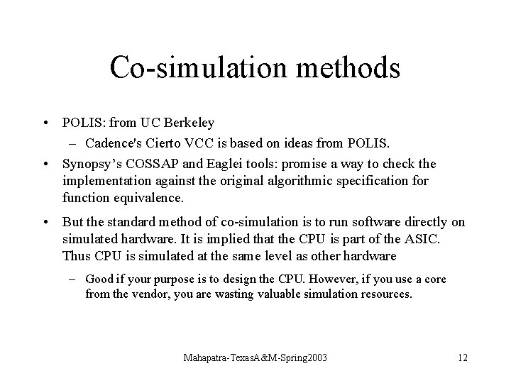 Co-simulation methods • POLIS: from UC Berkeley – Cadence's Cierto VCC is based on