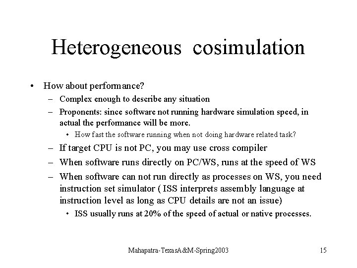 Heterogeneous cosimulation • How about performance? – Complex enough to describe any situation –
