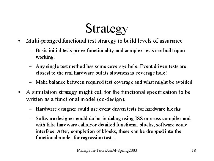 Strategy • Multi-pronged functional test strategy to build levels of assurance – Basic initial