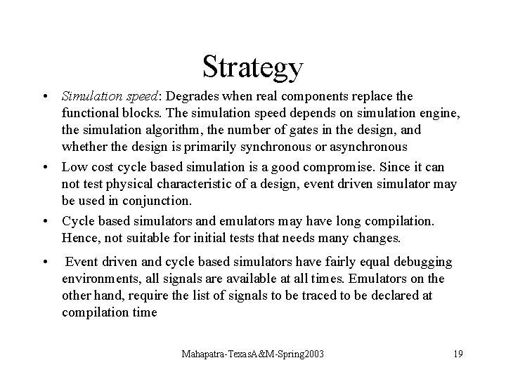 Strategy • Simulation speed: Degrades when real components replace the functional blocks. The simulation