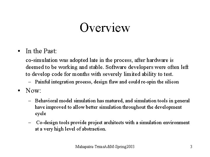 Overview • In the Past: co-simulation was adopted late in the process, after hardware