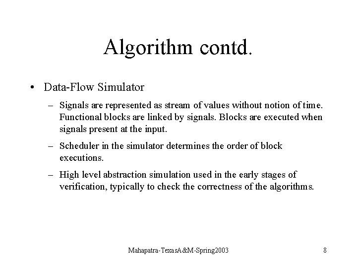 Algorithm contd. • Data-Flow Simulator – Signals are represented as stream of values without