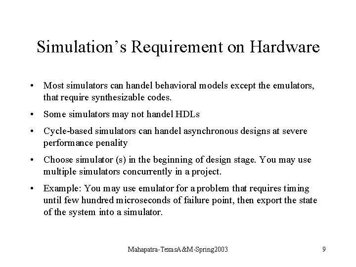 Simulation’s Requirement on Hardware • Most simulators can handel behavioral models except the emulators,