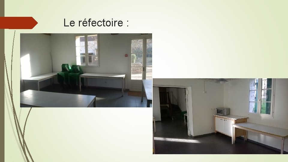 Le réfectoire : 
