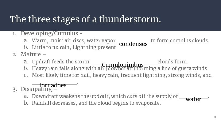 The three stages of a thunderstorm. 1. Developing/Cumulus a. Warm, moist air rises, water