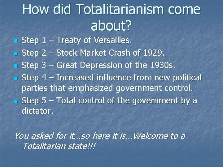How did Totalitarianism come about? n n n Step 1 – Treaty of Versailles.
