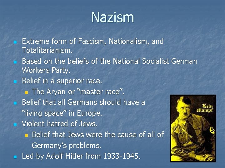Nazism n n n Extreme form of Fascism, Nationalism, and Totalitarianism. Based on the